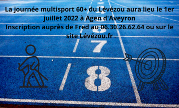 La journée multisprt 60+ du Lévézou aura lieu le 1er juillet 2022 à Agen d'Aveyron Inscription auprès de Fred au 06.30.26.62.64 ou sur le site Lévézou.fr